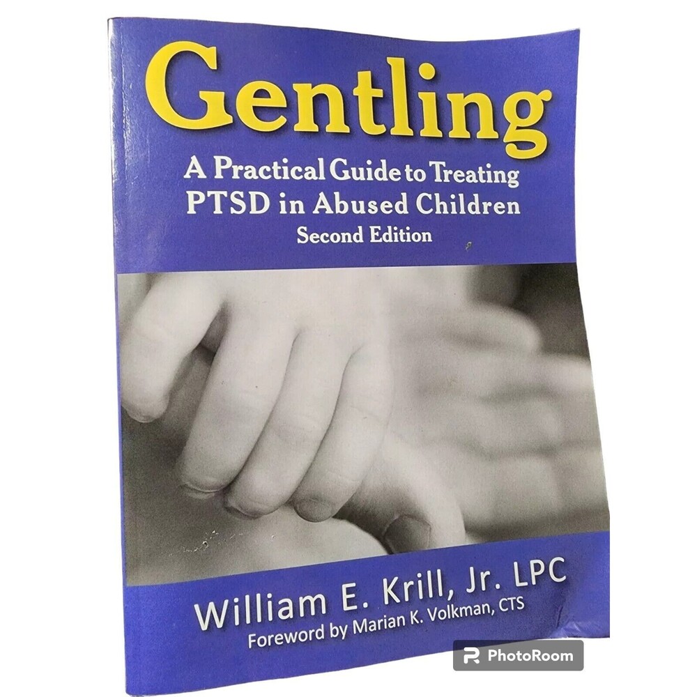 Gentling : A Practical Guide to Treating PTSD in Abused Children by William...